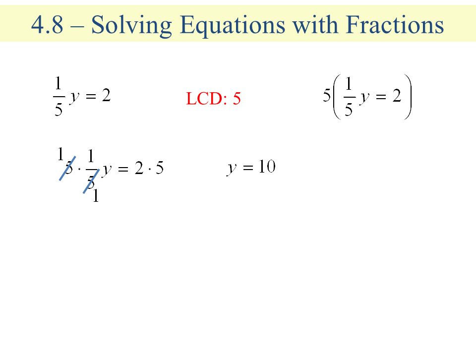 How To Solve An Equation With A Fraction Talkchannels 4 8 Solving Equations With Fractions 1 Find The Lcd Of All