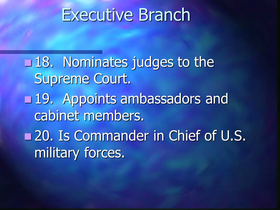 Executive Branch President, Vice President, Cabinet President, Vice President, Cabinet (Enforces the laws) (Enforces the laws) 14.