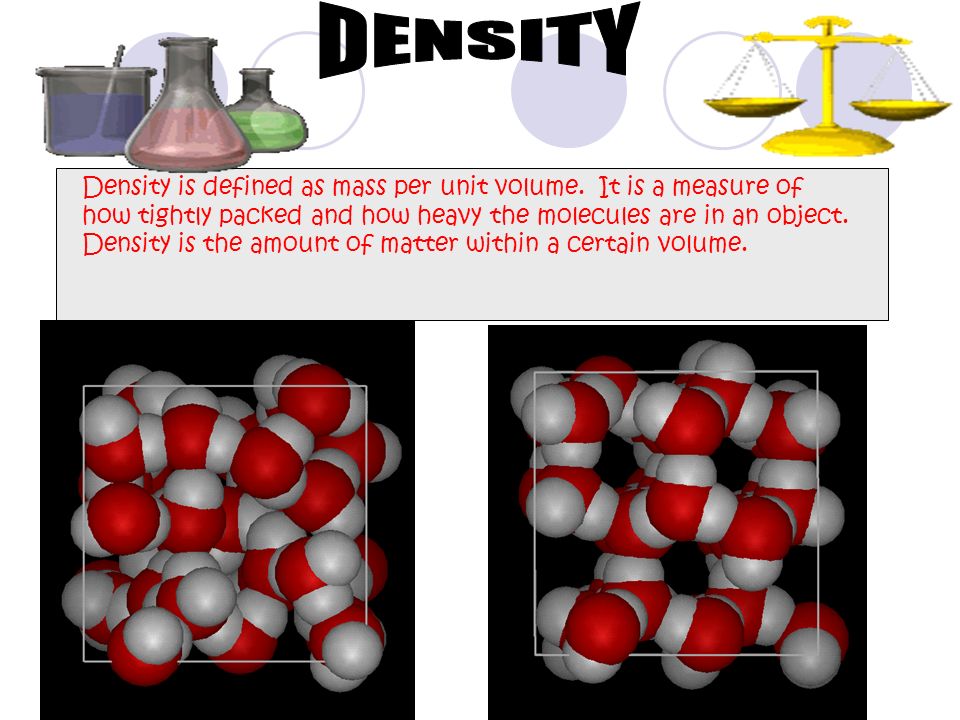Density is defined as mass per unit volume.