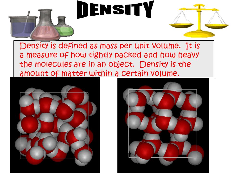 Density is defined as mass per unit volume.
