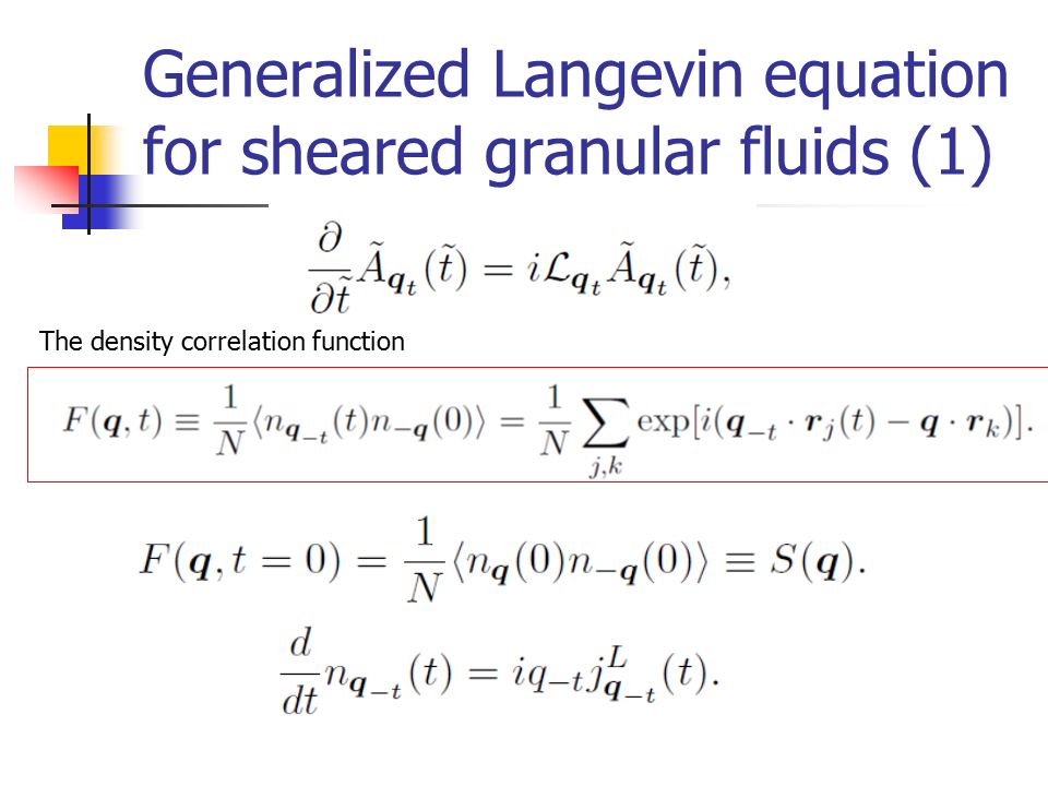 Liouville Equation For Granular Gases Hisao Hayakawa Yitp 33 Generalized Langevin Equation For Sheared Granular Fluids 1 The Density Correlation Function