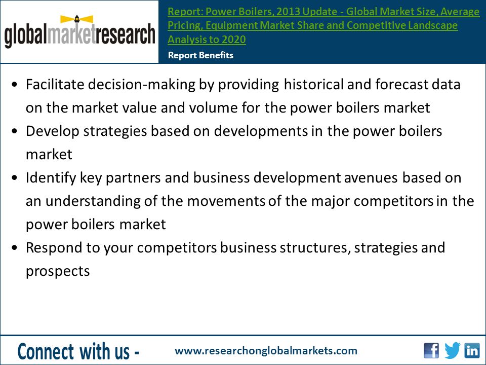 Facilitate decision-making by providing historical and forecast data on the market value and volume for the power boilers market Develop strategies based on developments in the power boilers market Identify key partners and business development avenues based on an understanding of the movements of the major competitors in the power boilers market Respond to your competitors business structures, strategies and prospects Report Benefits Report: Power Boilers, 2013 Update - Global Market Size, Average Pricing, Equipment Market Share and Competitive Landscape Analysis to 2020