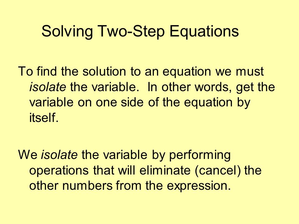 What I just learned 1-step! Relax. You’ll use what you already know to solve 2-step equations.