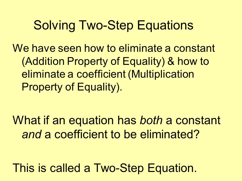 Solving Two-Step Equations To find the solution to an equation we must isolate the variable.