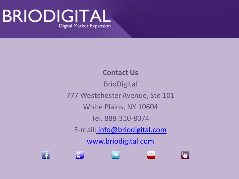 Contact Us BrioDigital 777 Westchester Avenue, Ste 101 White Plains, NY Tel.