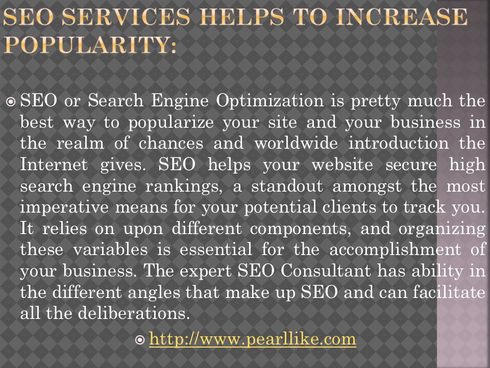  SEO or Search Engine Optimization is pretty much the best way to popularize your site and your business in the realm of chances and worldwide introduction the Internet gives.