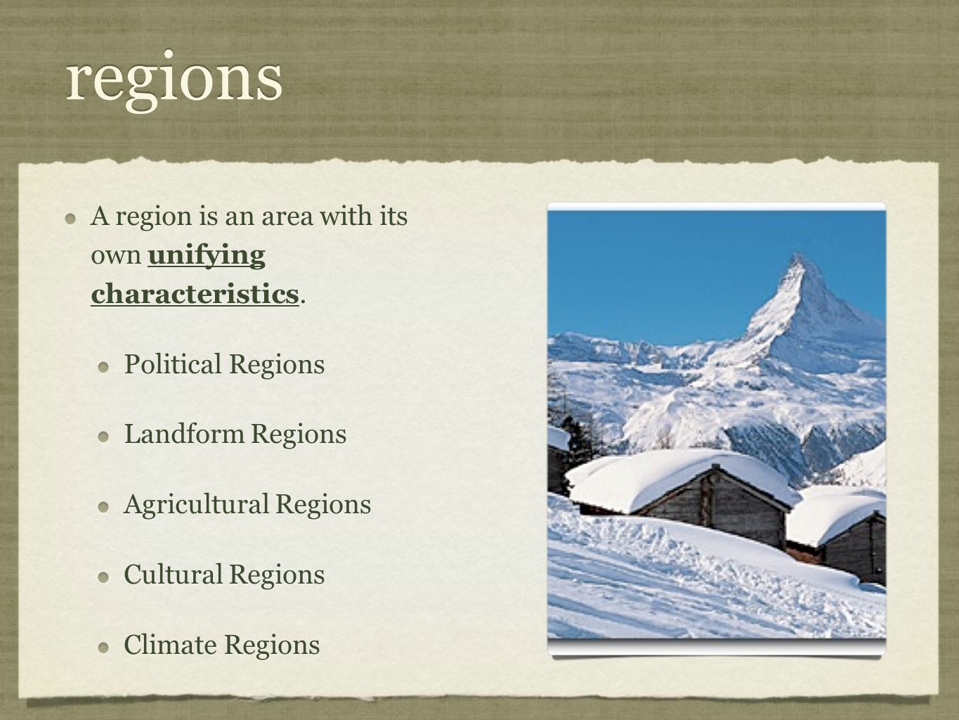regions A region is an area with its own unifying characteristics.