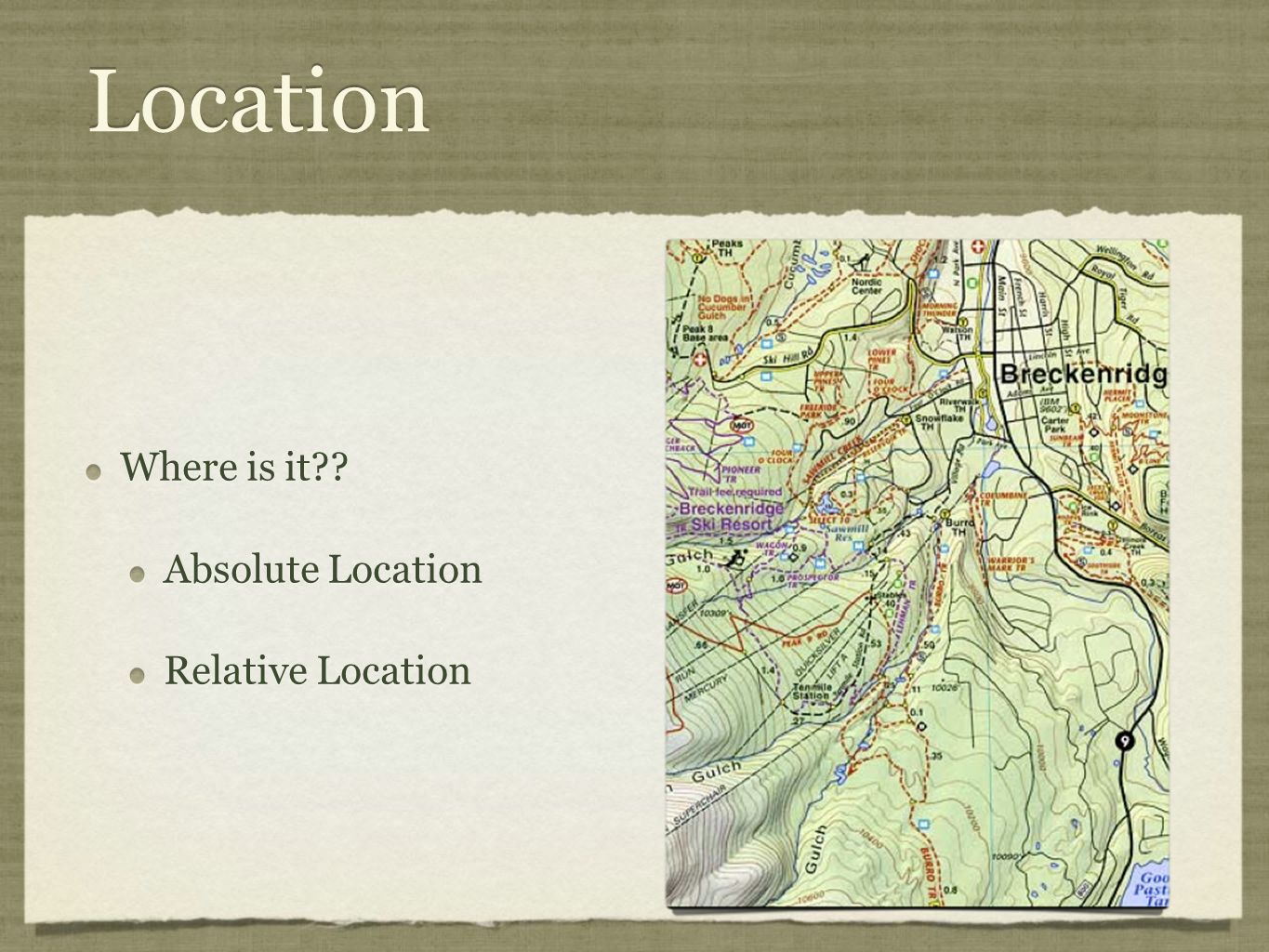 Location Where is it . Absolute Location Relative Location Where is it .