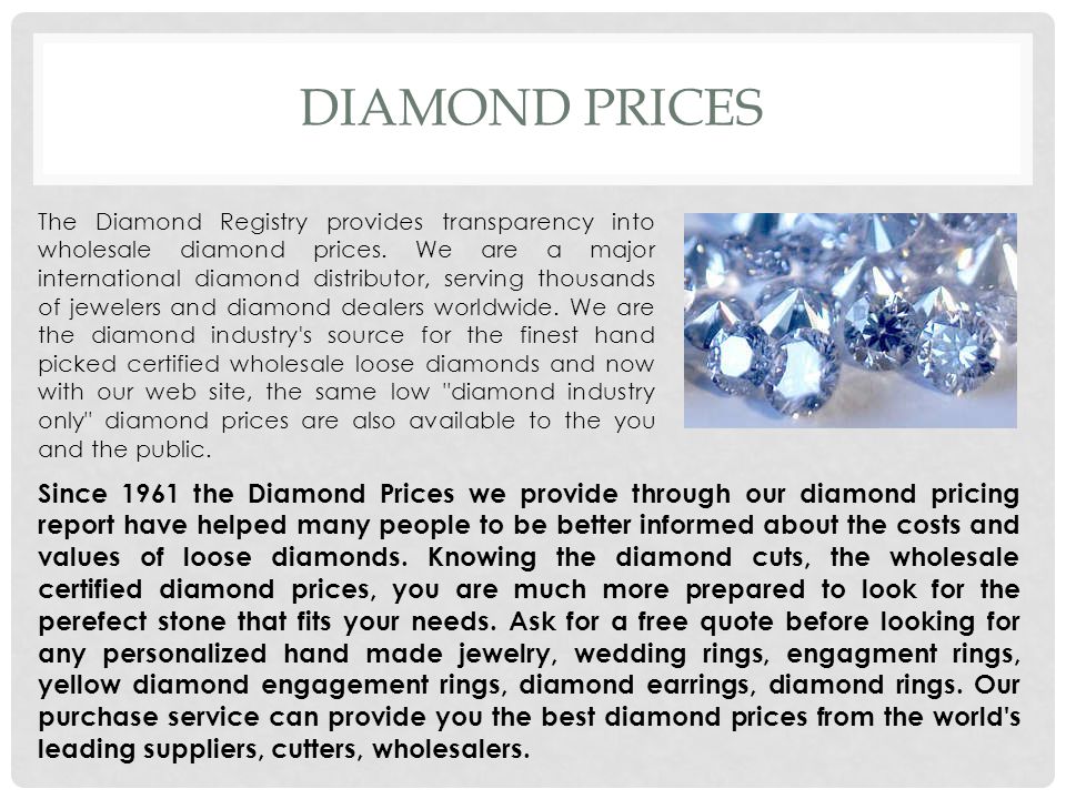 DIAMOND PRICES The Diamond Registry provides transparency into wholesale diamond prices.
