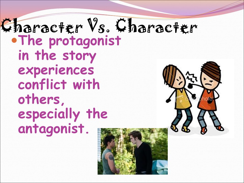 Character vs. Nature The protagonist in the story experiences conflict with the elements of nature.