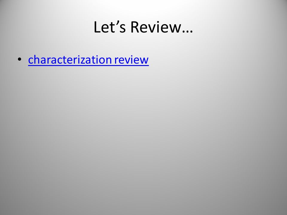 Let’s Review… characterization review
