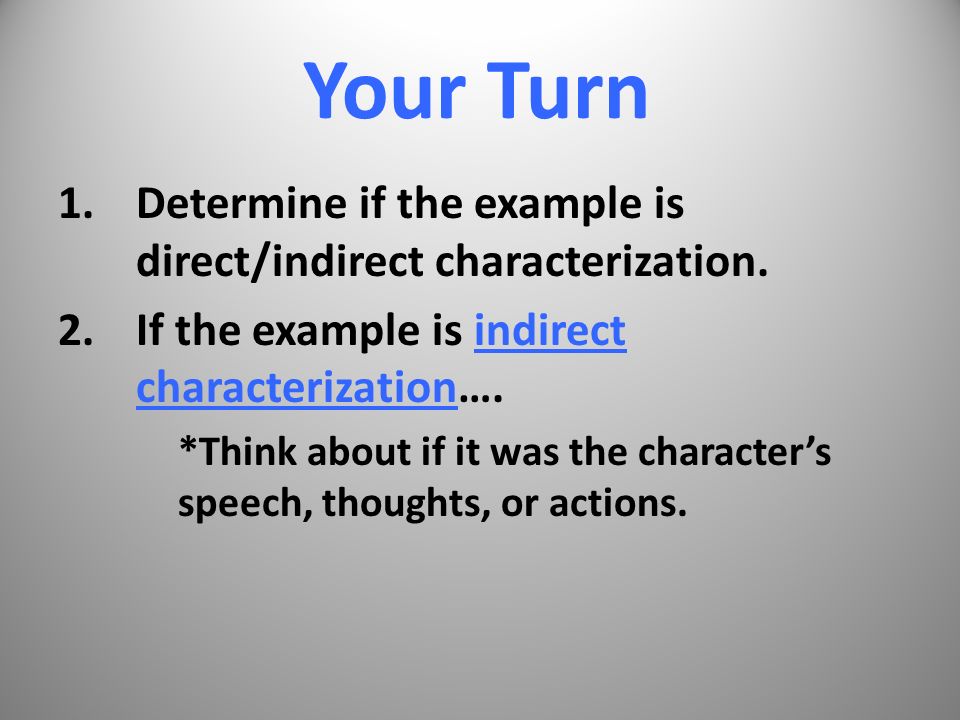 Your Turn 1.Determine if the example is direct/indirect characterization.