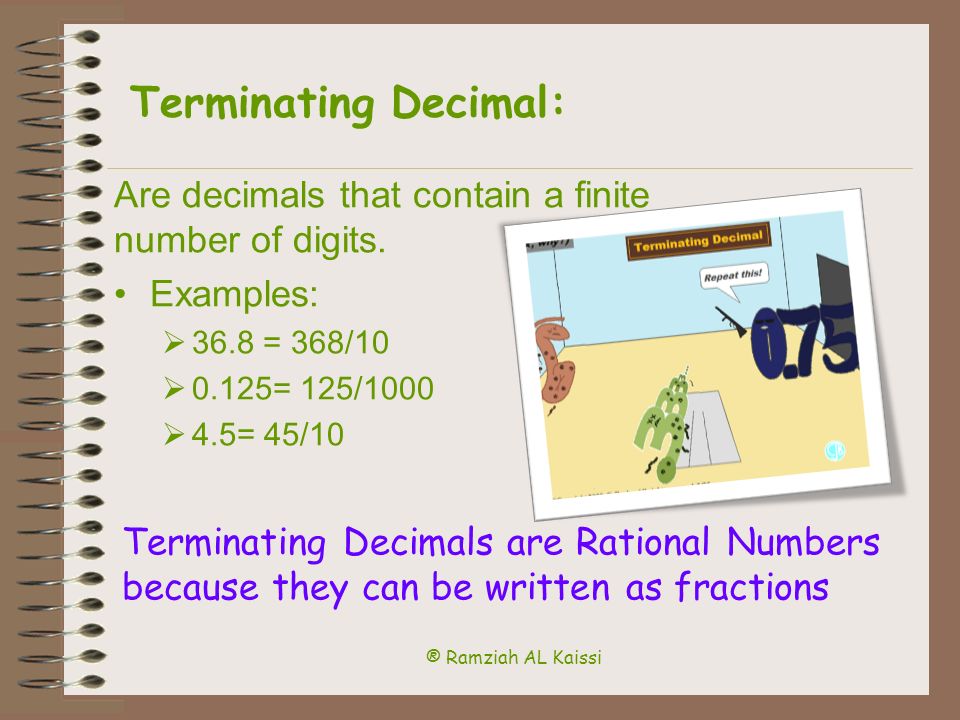 ® Ramziah AL Kaissi Rational Numbers Can be written as a ratio of two integers.