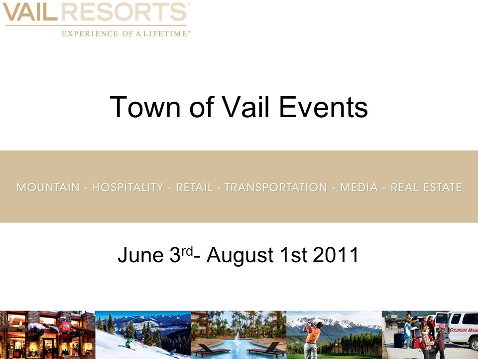 Town of Vail Events June 3 rd - August 1st 2011
