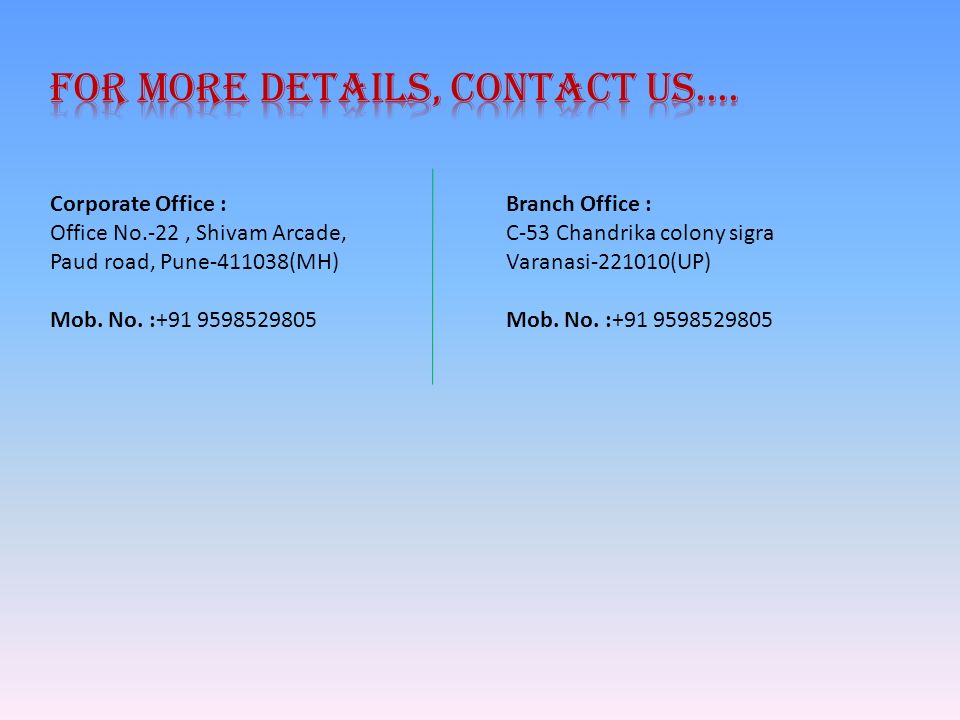 Corporate Office : Office No.-22, Shivam Arcade, Paud road, Pune (MH) Mob.