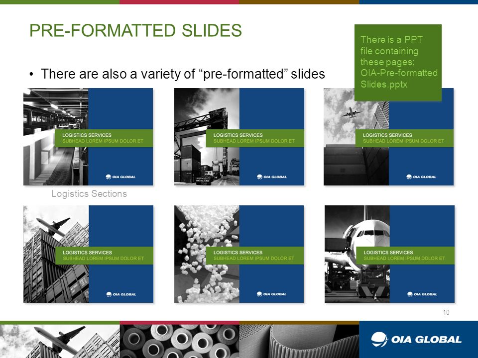 PRE-FORMATTED SLIDES Logistics Sections There are also a variety of pre-formatted slides There is a PPT file containing these pages: OIA-Pre-formatted Slides.pptx 10