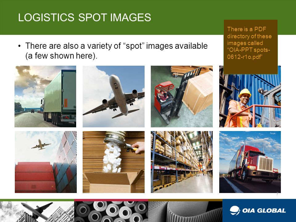 LOGISTICS SPOT IMAGES There are also a variety of spot images available (a few shown here).