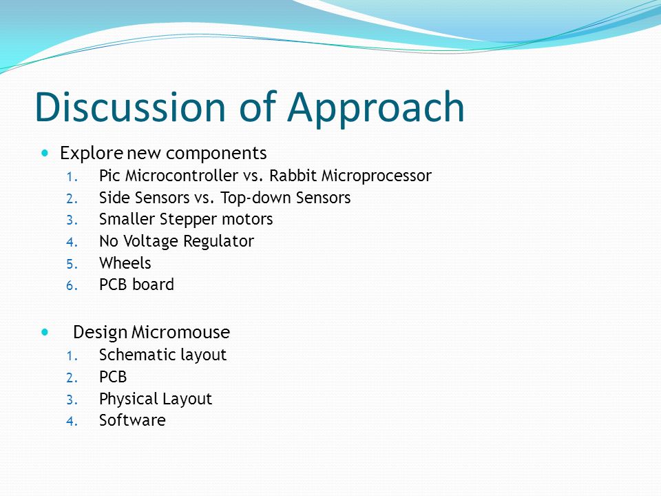 Discussion of Approach Explore new components 1. Pic Microcontroller vs.