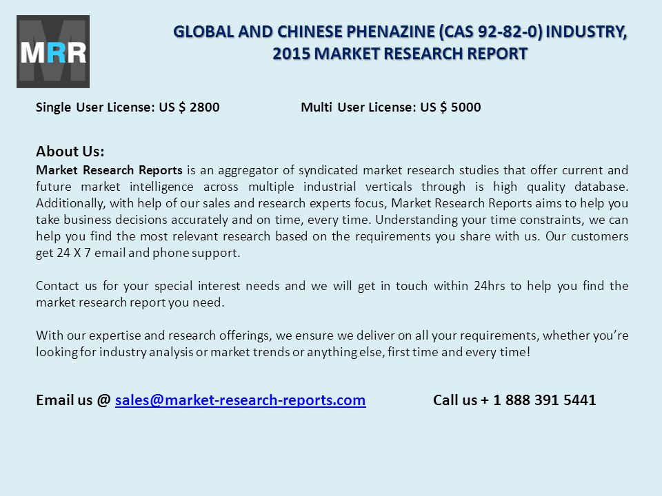 Single User License: US $ 2800Multi User License: US $ 5000 About Us: Market Research Reports is an aggregator of syndicated market research studies that offer current and future market intelligence across multiple industrial verticals through is high quality database.