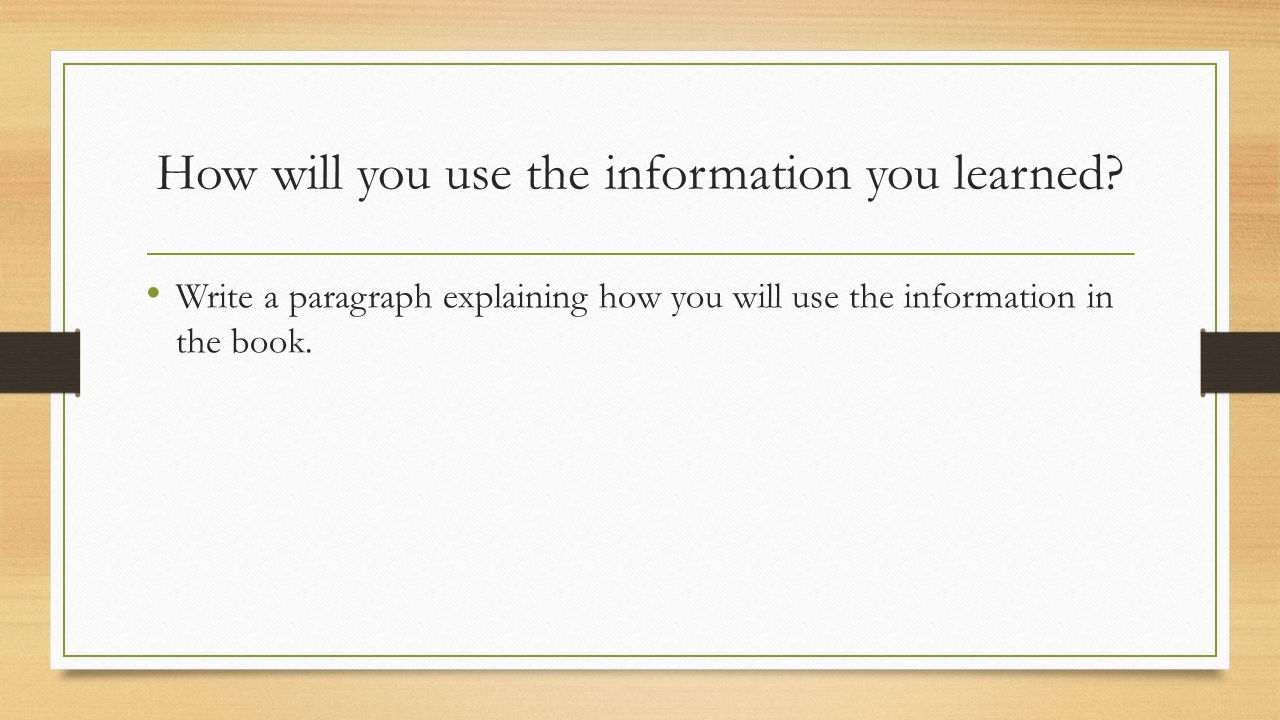 How will you use the information you learned.