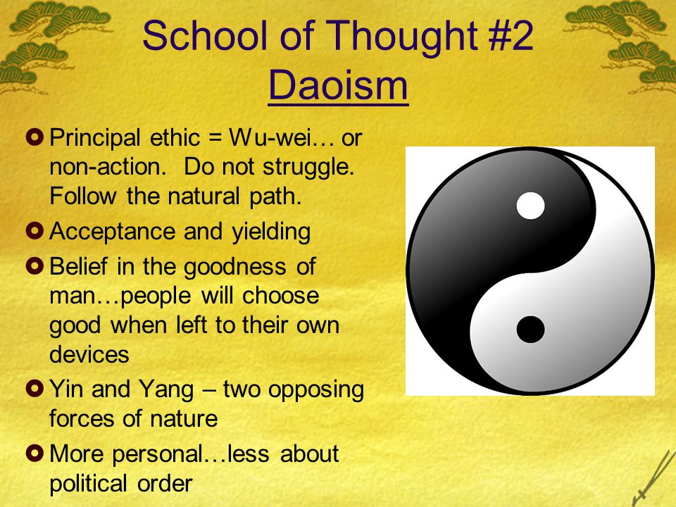 School of Thought #2 Daoism  Principal ethic = Wu-wei… or non-action.