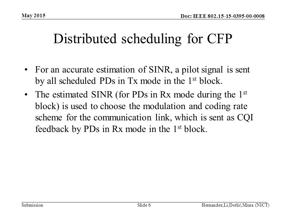 Doc: IEEE Submission Distributed scheduling for CFP For an accurate estimation of SINR, a pilot signal is sent by all scheduled PDs in Tx mode in the 1 st block.