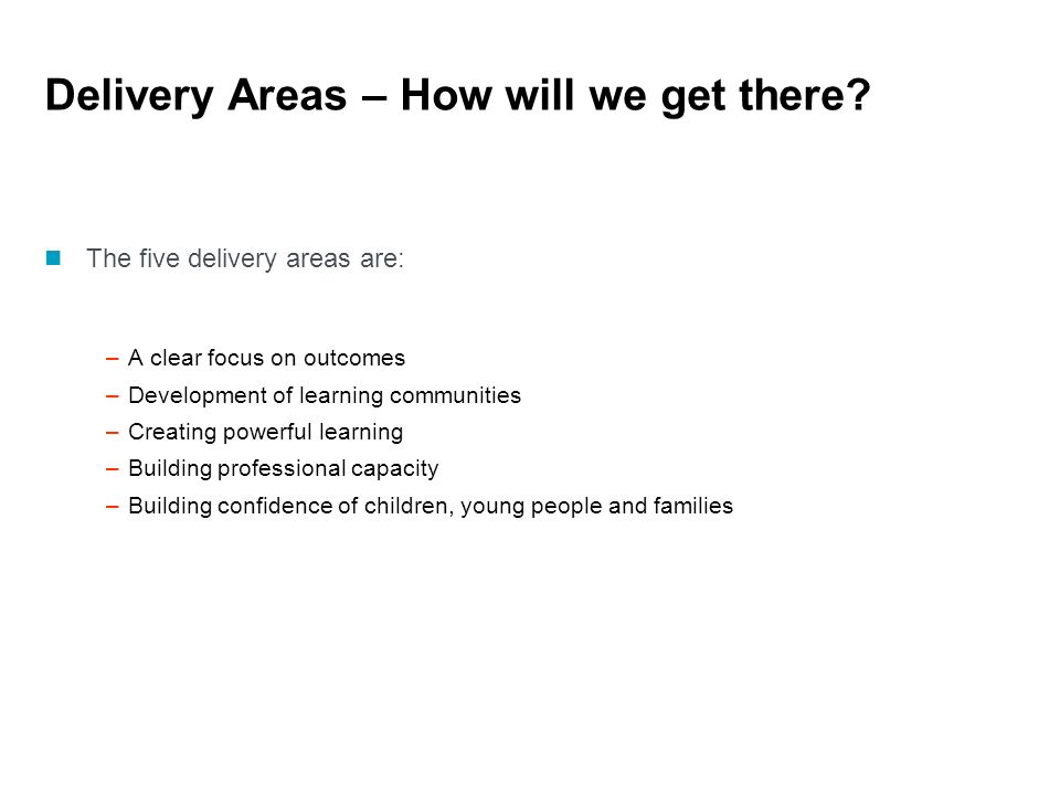 Delivery Areas – How will we get there.