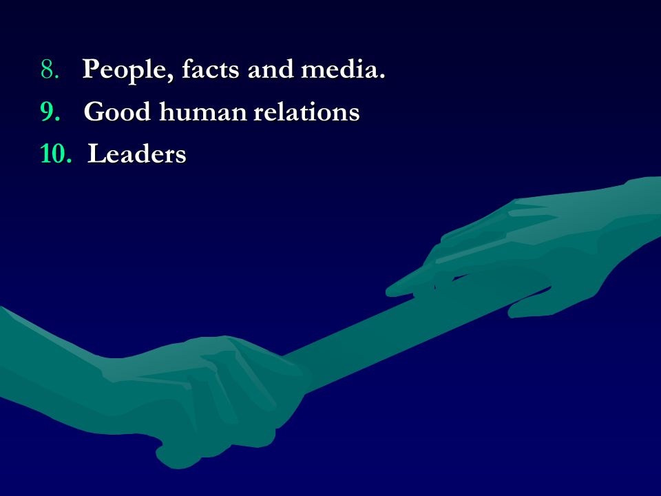 8. People, facts and media. 9. Good human relations 10. Leaders