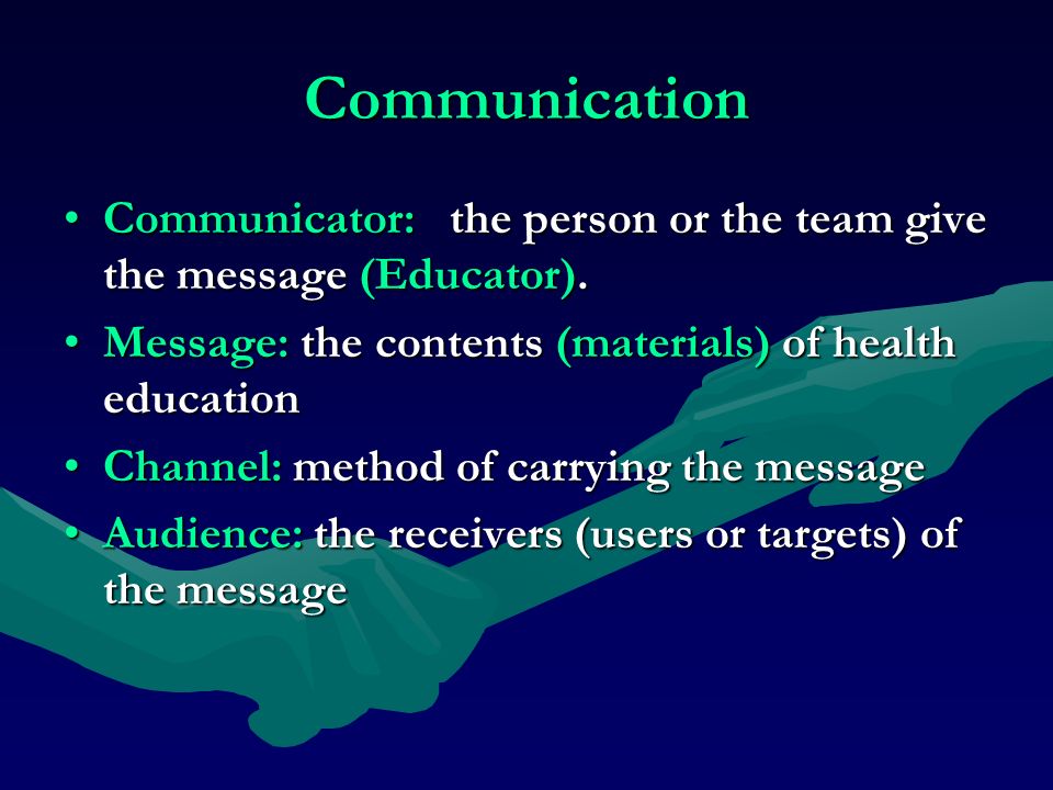 Communication Communicator: the person or the team give the message (Educator).Communicator: the person or the team give the message (Educator).