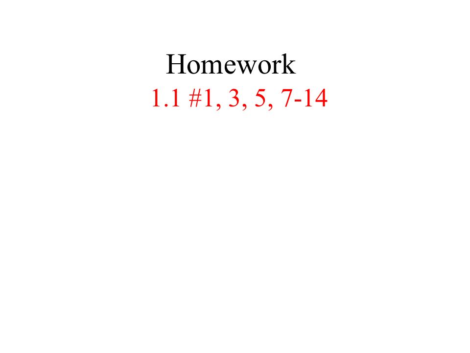 Homework 1.1 #1, 3, 5, 7-14