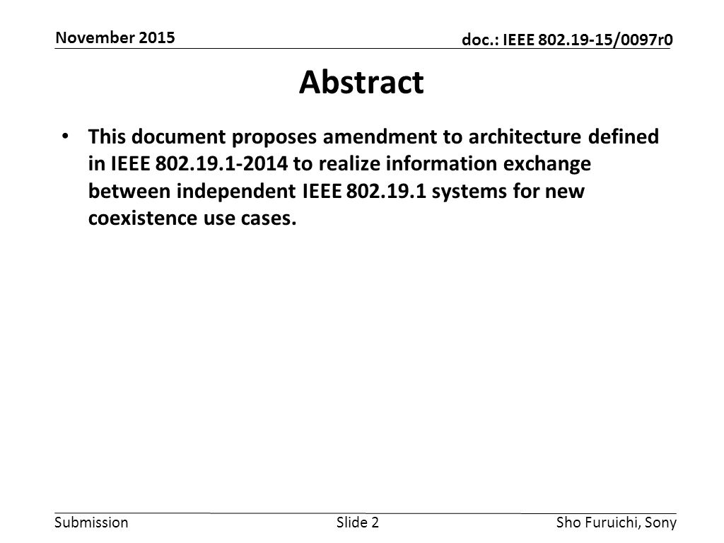 Submission doc.: IEEE /0097r0 Abstract This document proposes amendment to architecture defined in IEEE to realize information exchange between independent IEEE systems for new coexistence use cases.