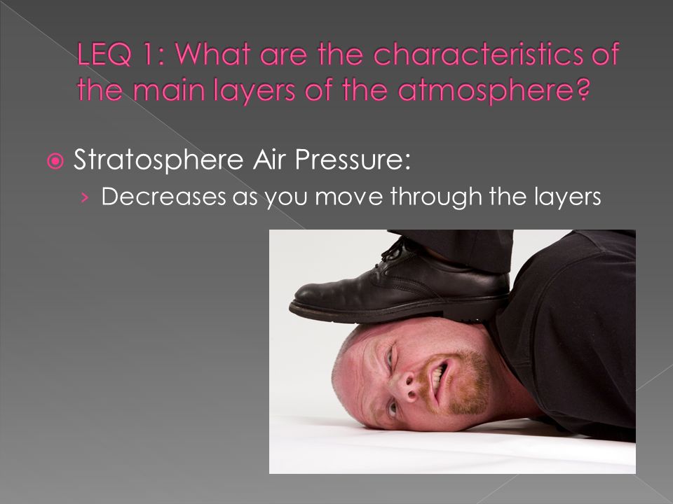  Stratosphere Air Pressure: › Decreases as you move through the layers