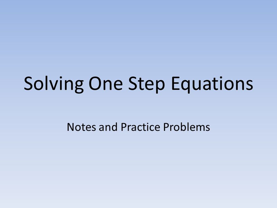 Solving One Step Equations Notes and Practice Problems