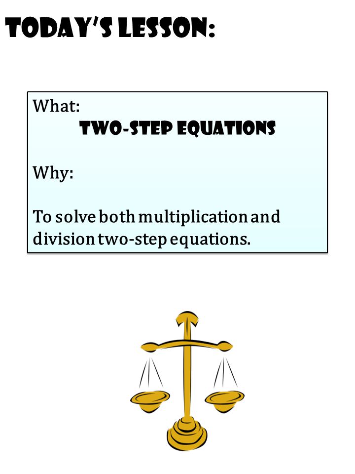 Today S Lesson What Two Step Equations Why To Solve Both Today S Lesson What Two Step Equations Why To Solve Both Multiplication And