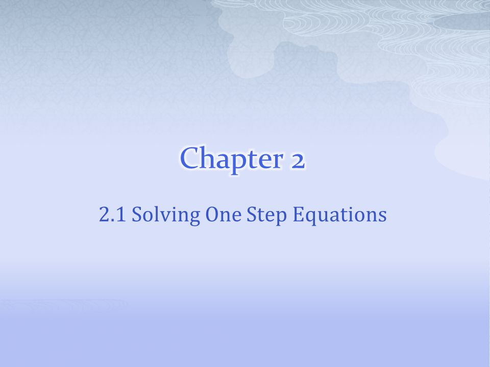 2.1 Solving One Step Equations