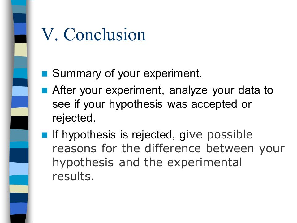 V. Conclusion Summary of your experiment.