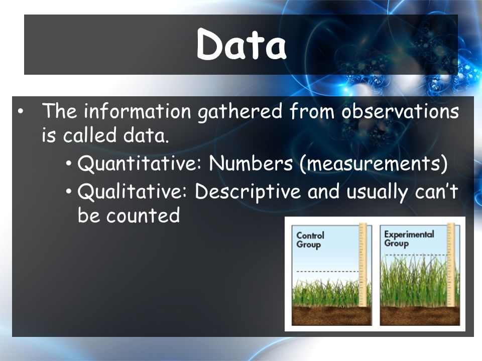 The information gathered from observations is called data.