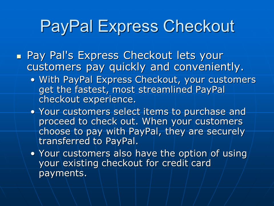 PayPal Express Checkout Pay Pal s Express Checkout lets your customers pay quickly and conveniently.