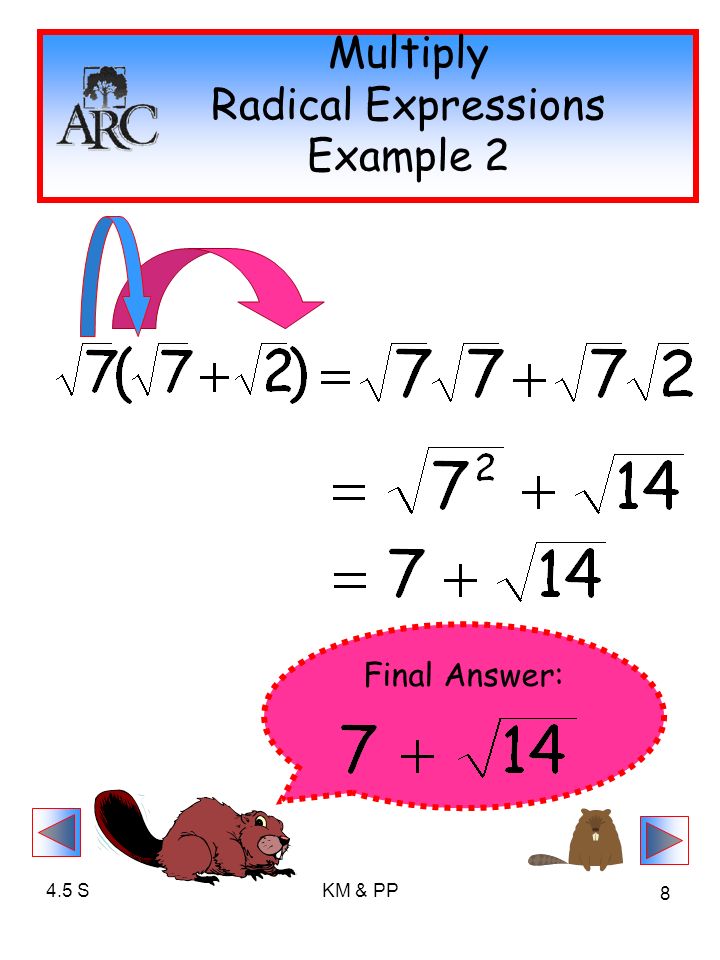 4.5 SKM & PP 8 Multiply Radical Expressions Example 2 Final Answer: