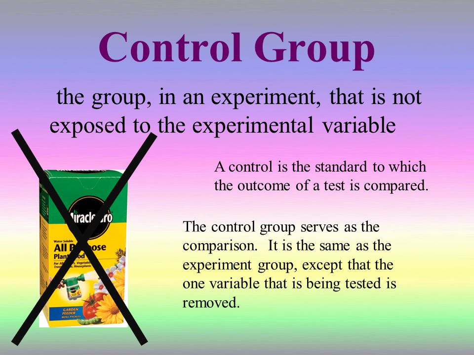 Control Group the group, in an experiment, that is not exposed to the experimental variable A control is the standard to which the outcome of a test is compared.