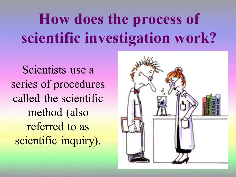 How does the process of scientific investigation work.