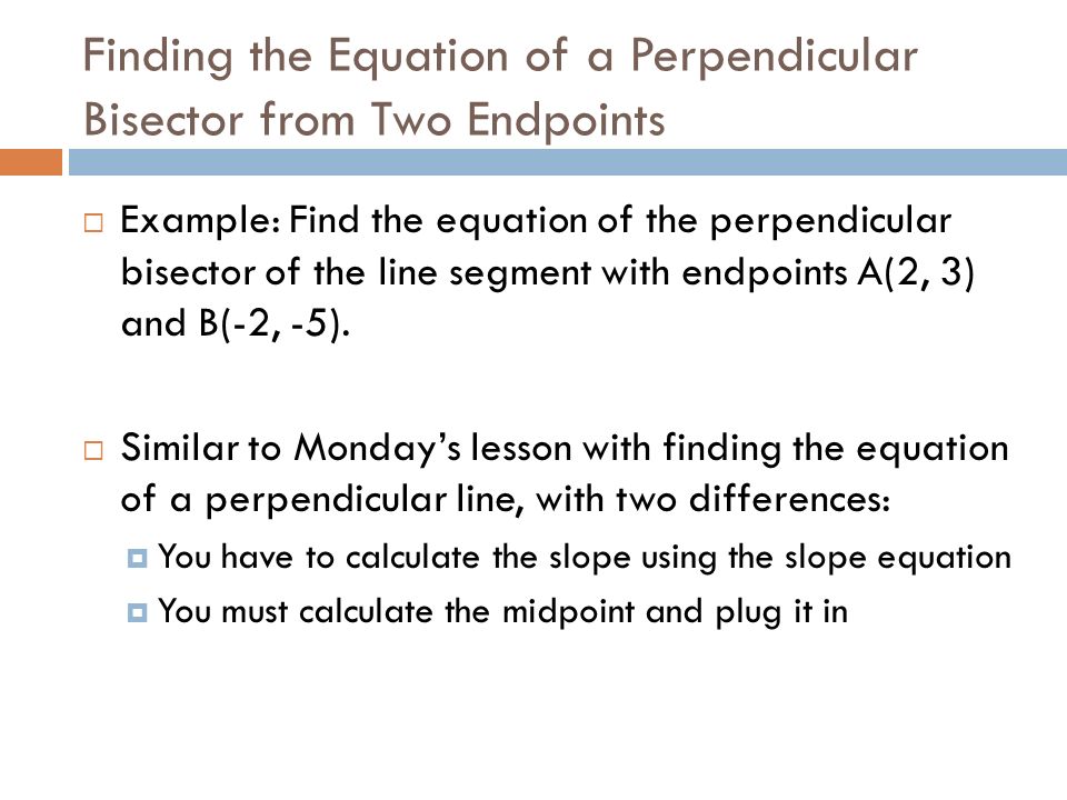 Linear Equations In Two Variables Perpendicular Bisector Finding The Equation Of A Perpendicular Bisector From Two Endpoints Example Find Unit 1 Parallel Lines Slope Intercept Review
