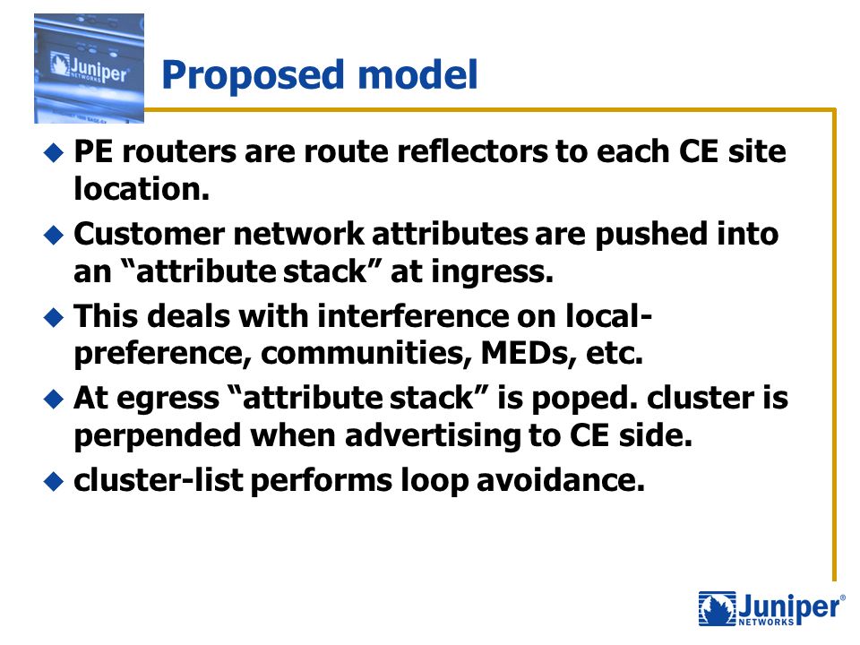 Proposed model  PE routers are route reflectors to each CE site location.