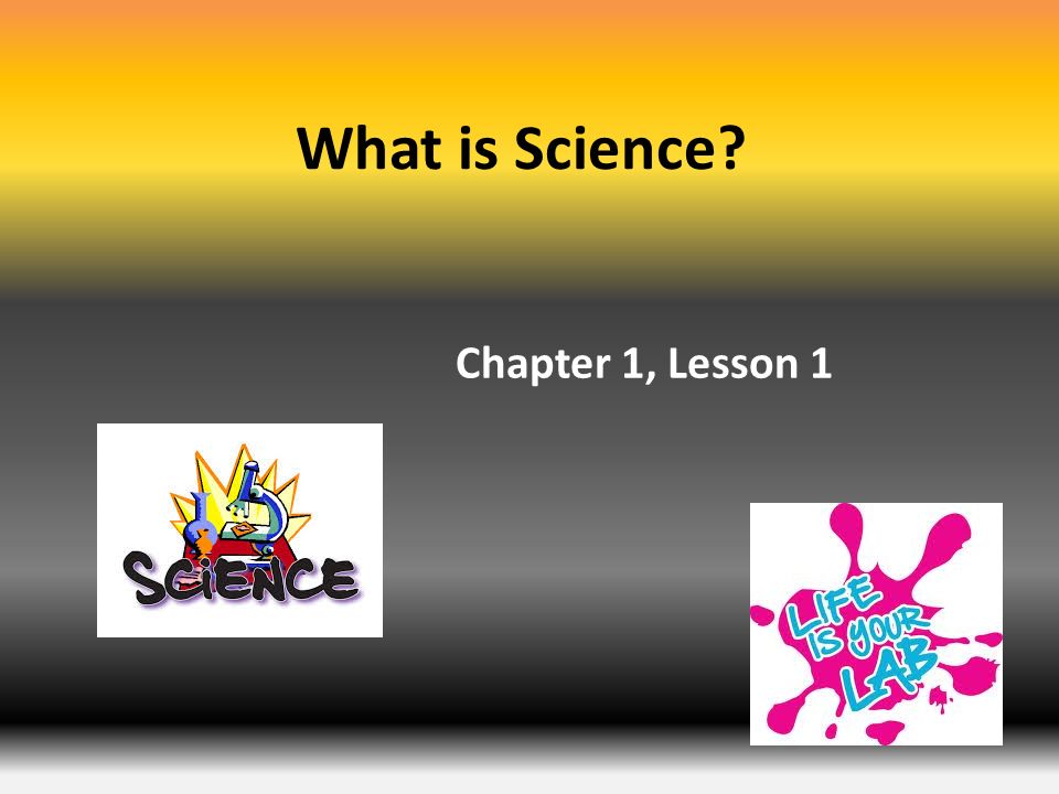 What is Science Chapter 1, Lesson 1