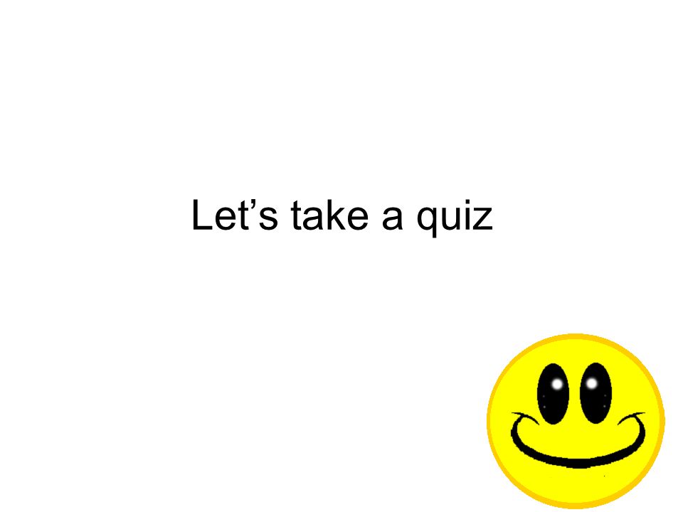 Let’s take a quiz