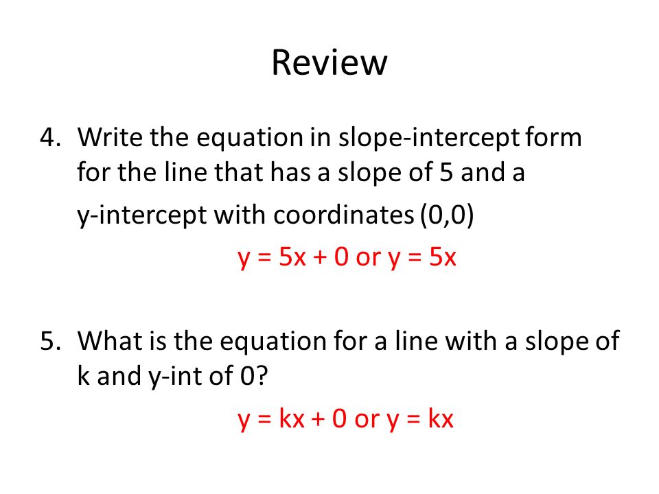 Lesson 6 7 Unit 5 Objectives Be Able To Find Equations For Write The Equation In Slope Intercept Form For Line That Has