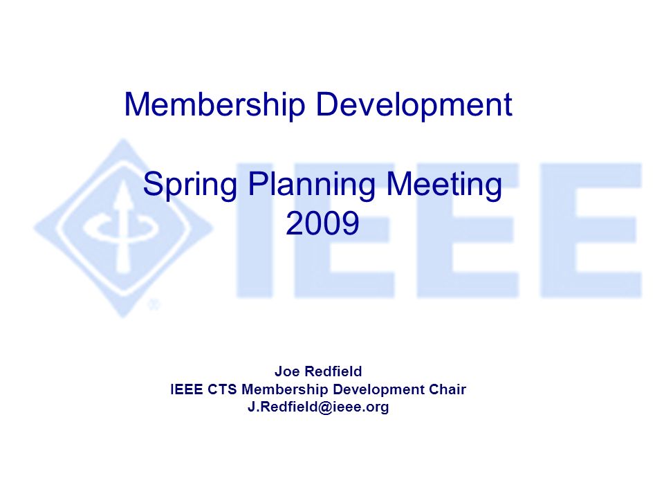 Membership Development Spring Planning Meeting 2009 Joe Redfield IEEE CTS Membership Development Chair