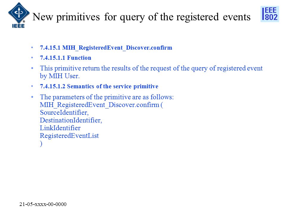 21-05-xxxx New primitives for query of the registered events MIH_RegisteredEvent_Discover.confirm Function This primitive return the results of the request of the query of registered event by MIH User.