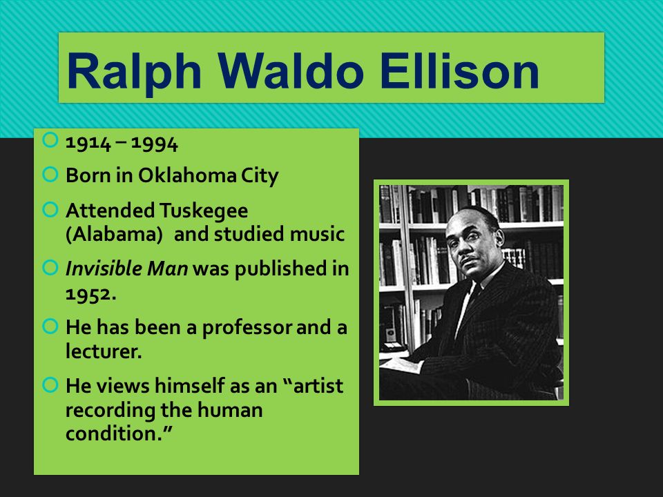 ralph waldo ellison Ralph waldo ellison was born in the year 1914, march 1, to parents mr lewis alfred and to mother ilda millsap ellison this family of four settled in oklahoma. ralph waldo ellison Ralph waldo ellison was born in the year 1914, march 1, to parents mr lewis alfred and to mother ilda millsap ellison this family of four settled in oklahoma.