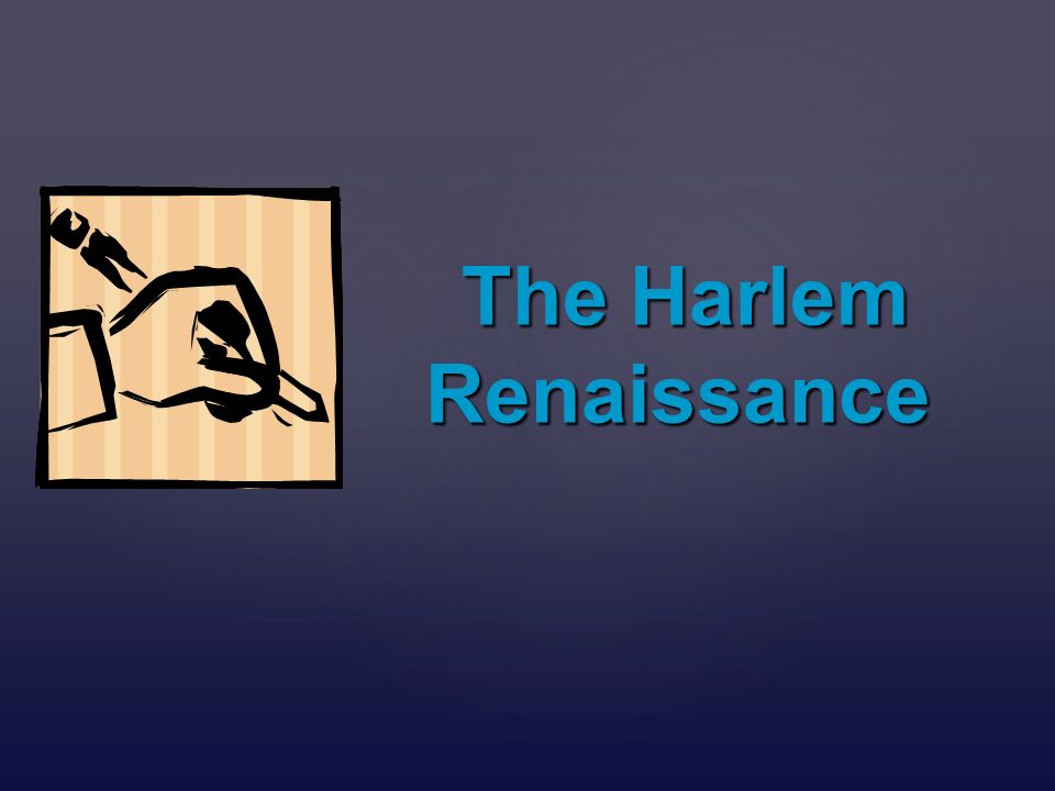 { The Harlem Renaissance The Harlem Renaissance